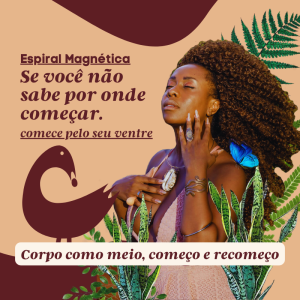 Combo Espiral Magnética - Corpo Como Meio, Começo e Recomeço